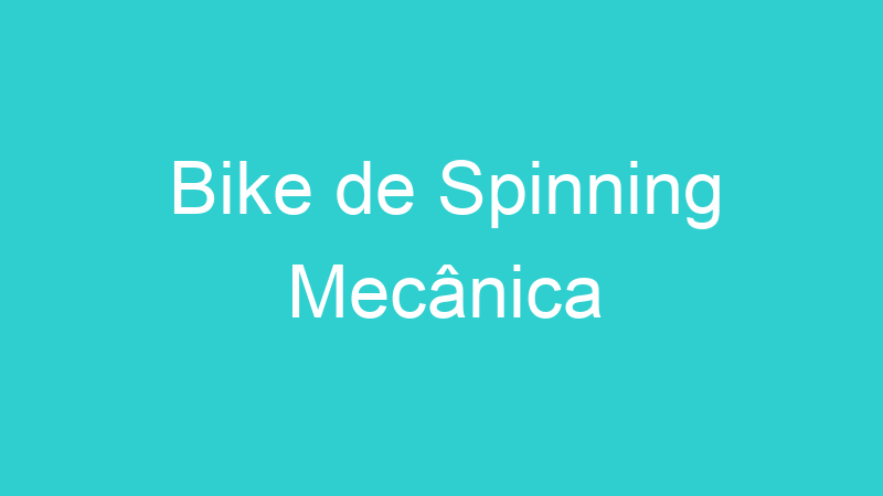 Bike de Spinning Mecânica
