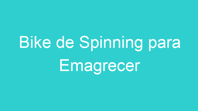 Bike de Spinning para Emagrecer