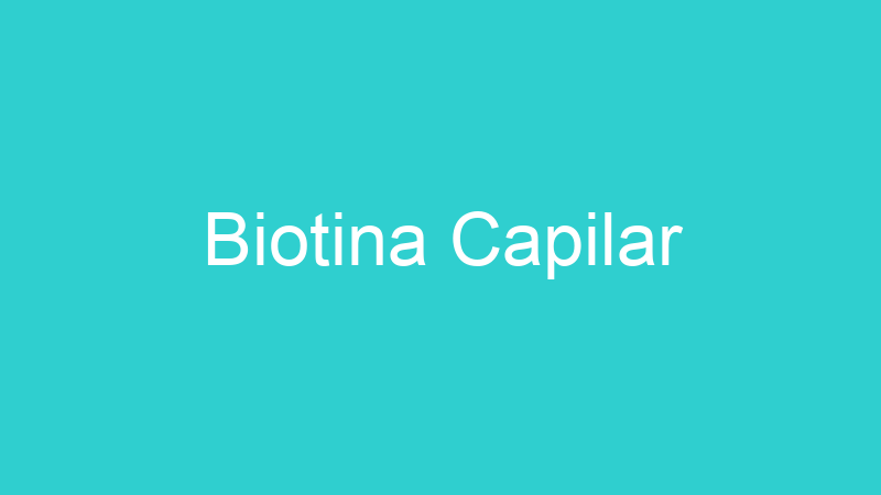 Biotina Capilar