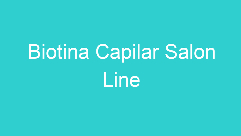 Biotina Capilar Salon Line