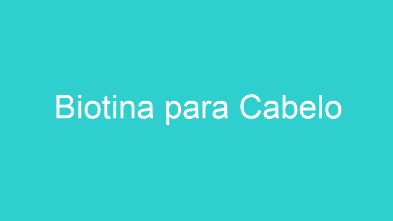Biotina para Cabelo