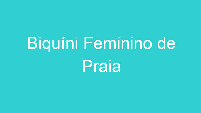 Biquíni Feminino de Praia