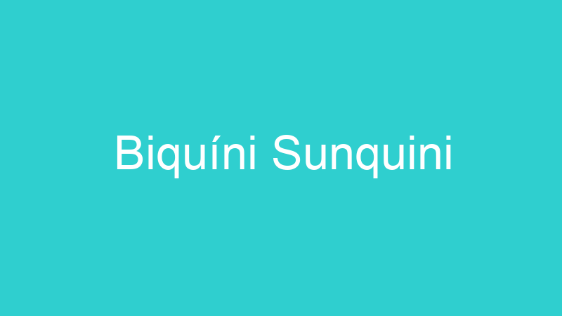 Biquíni Sunquini