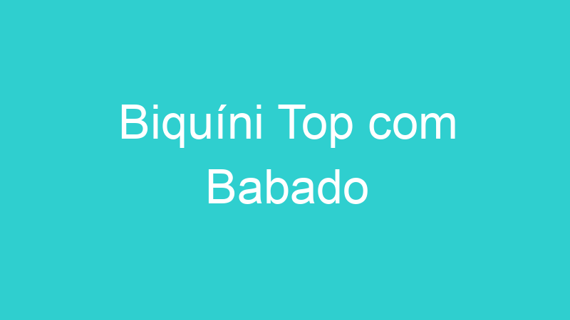 Biquíni Top com Babado