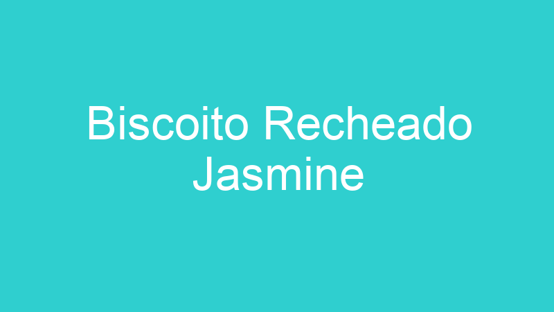 Biscoito Recheado Jasmine