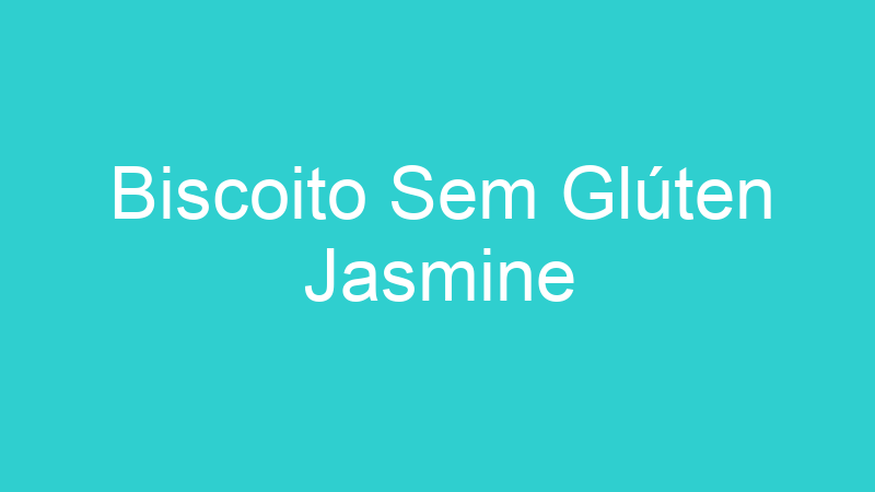 Biscoito Sem Glúten Jasmine