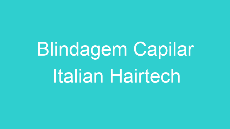 Blindagem Capilar Italian Hairtech