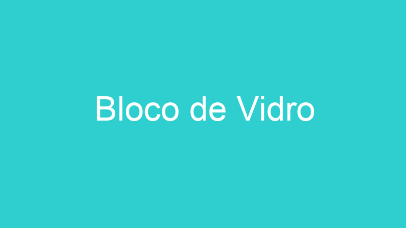 Bloco de Vidro