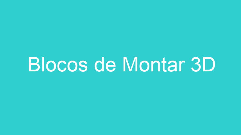 Blocos de Montar 3D