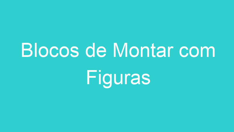Blocos de Montar com Figuras