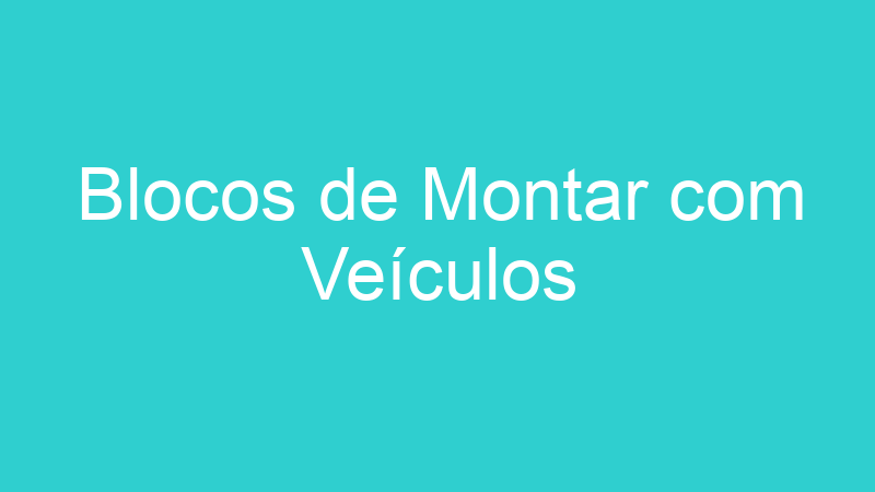 Blocos de Montar com Veículos