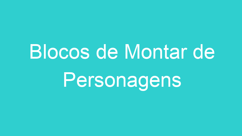 Blocos de Montar de Personagens