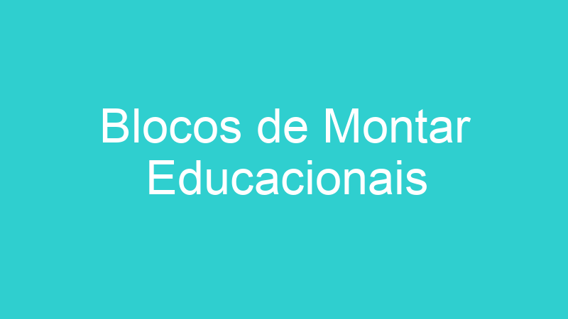 Blocos de Montar Educacionais