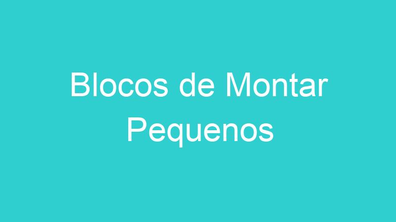 Blocos de Montar Pequenos