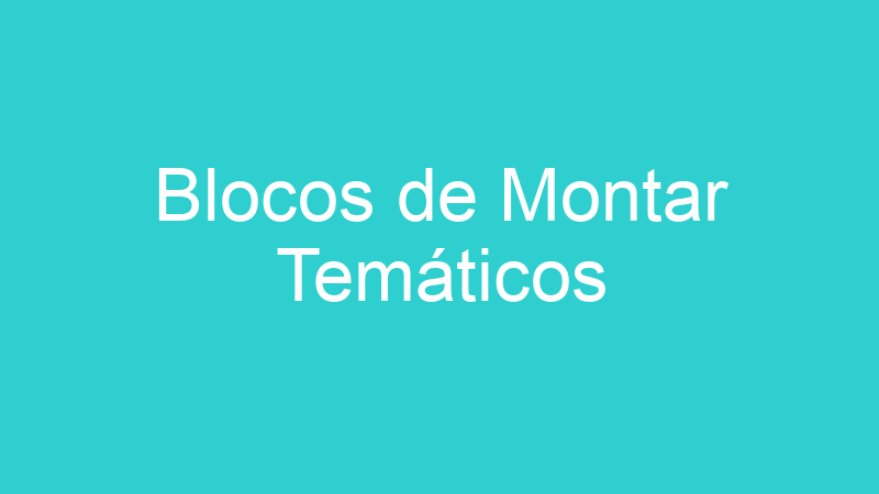 Blocos de Montar Temáticos
