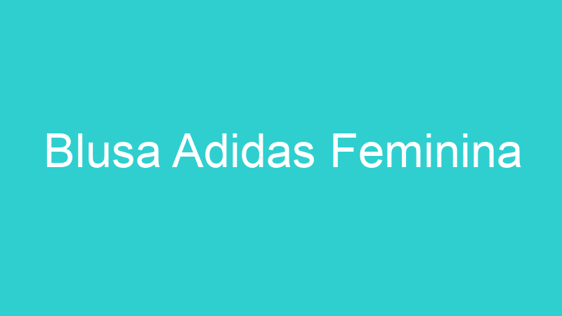 Blusa Adidas Feminina