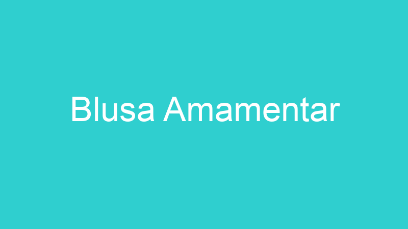 Blusa Amamentar
