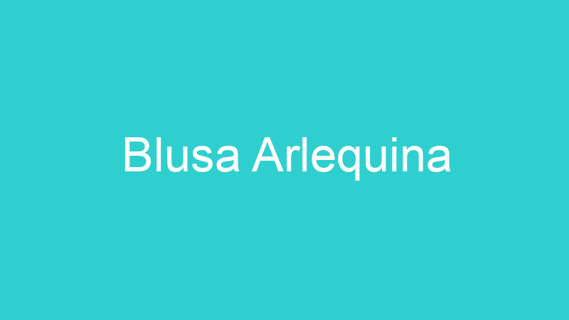 Blusa Arlequina