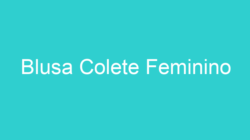Blusa Colete Feminino