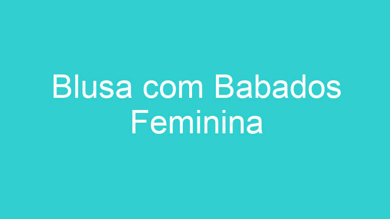 Blusa com Babados Feminina