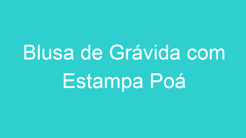 Blusa de Grávida com Estampa Poá