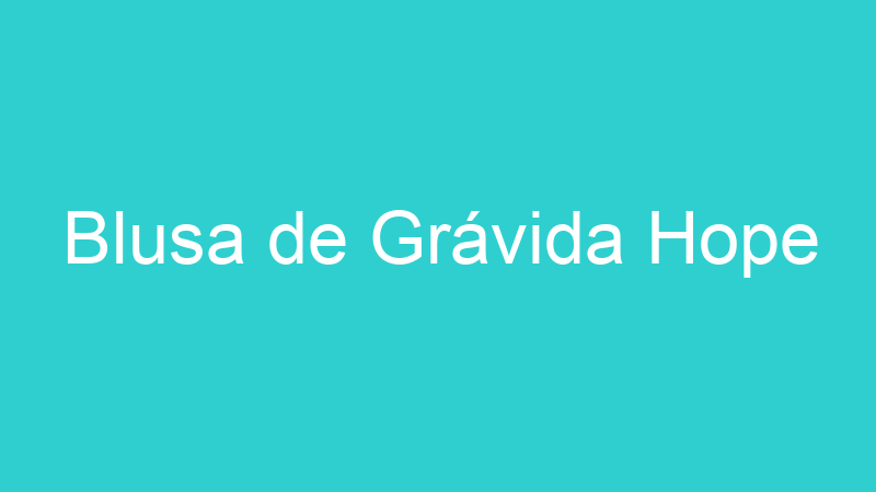 Blusa de Grávida Hope