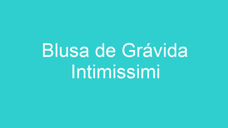 Blusa de Grávida Intimissimi