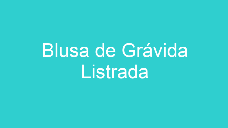 Blusa de Grávida Listrada