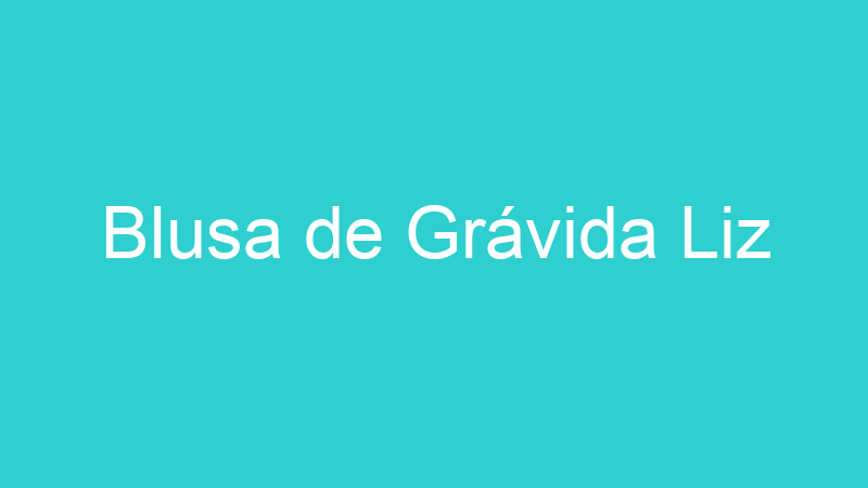 Blusa de Grávida Liz