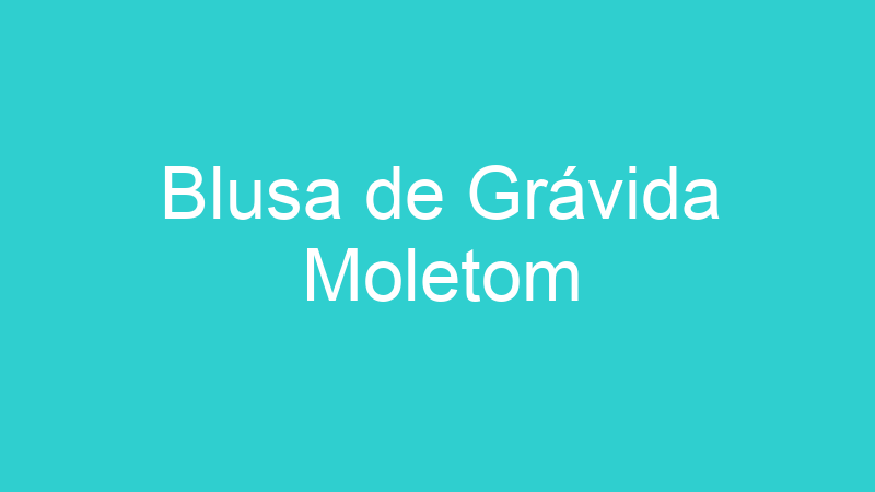 Blusa de Grávida Moletom