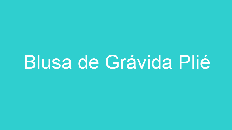 Blusa de Grávida Plié
