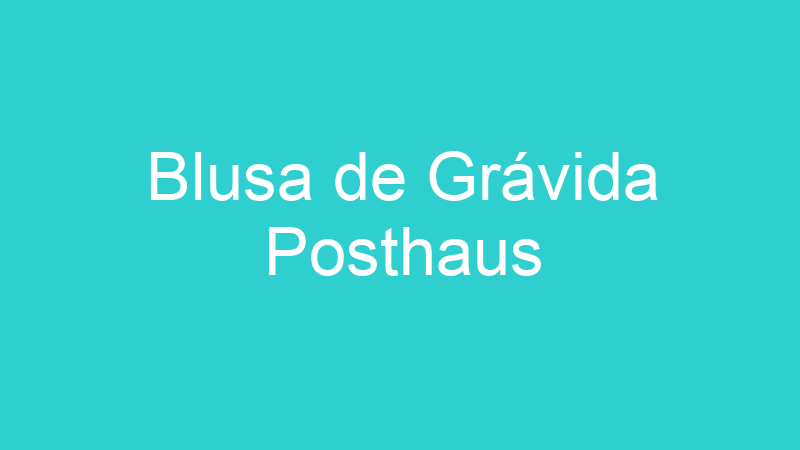Blusa de Grávida Posthaus