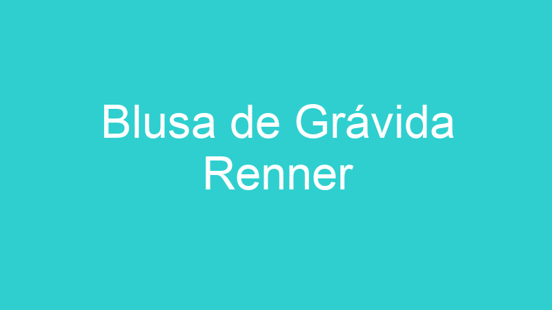 Blusa de Grávida Renner