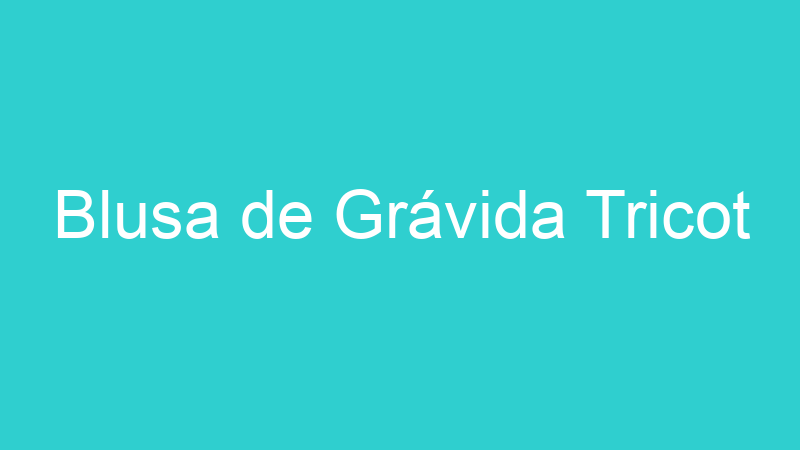 Blusa de Grávida Tricot