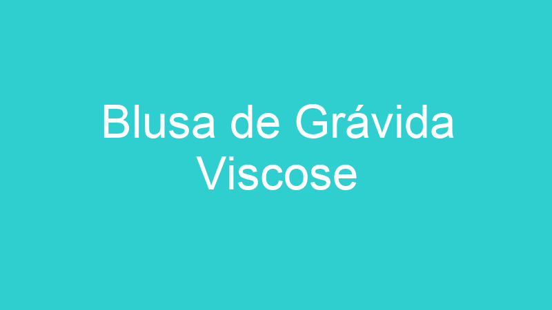 Blusa de Grávida Viscose