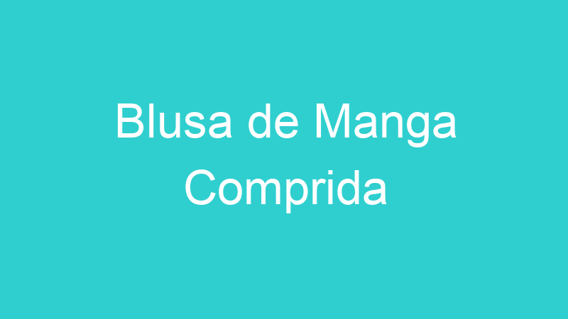 Blusa de Manga Comprida