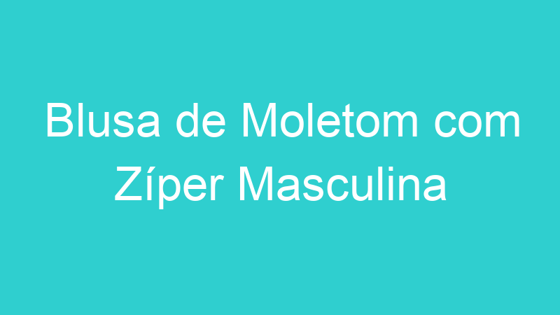 Blusa de Moletom com Zíper Masculina