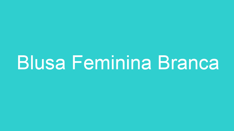 Blusa Feminina Branca