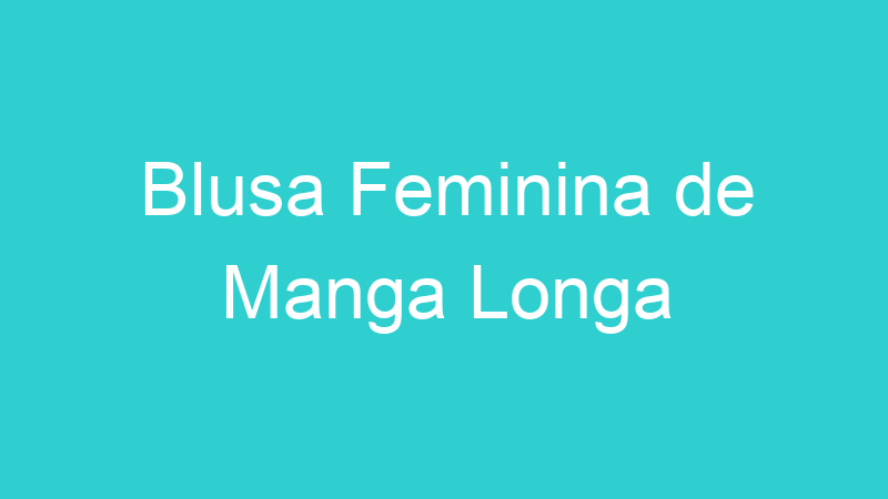 Blusa Feminina de Manga Longa