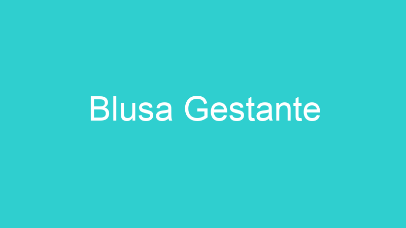 Blusa Gestante