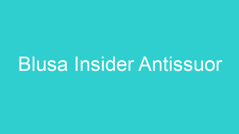Blusa Insider Antissuor
