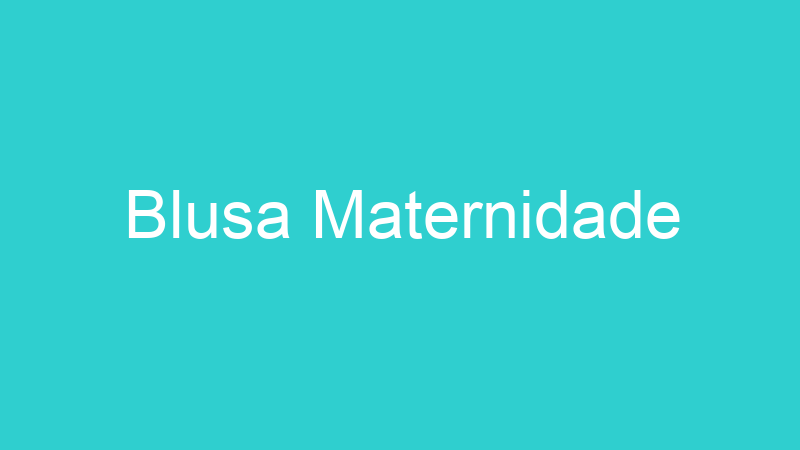 Blusa Maternidade