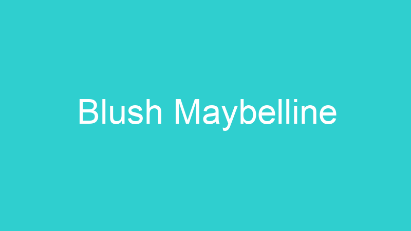 Blush Maybelline