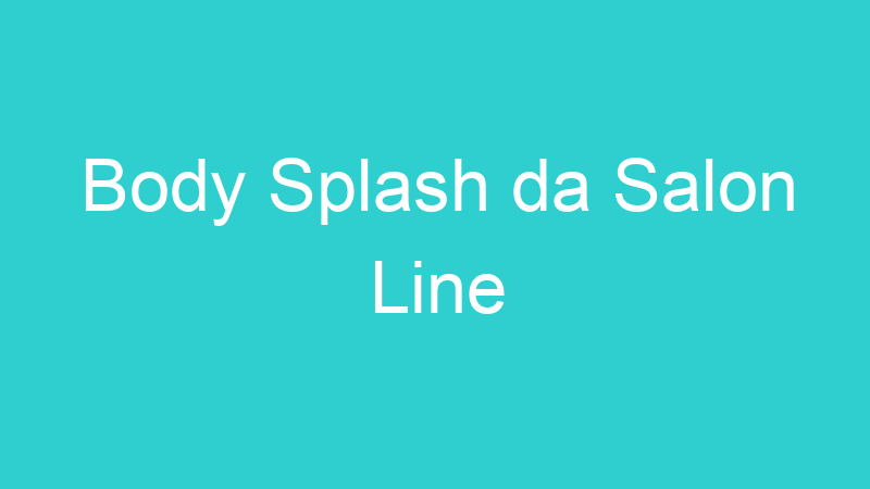 Body Splash da Salon Line