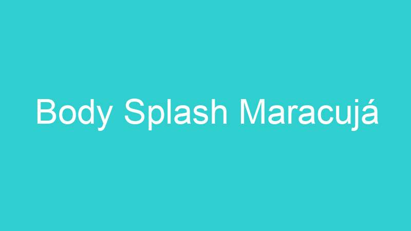 Body Splash Maracujá