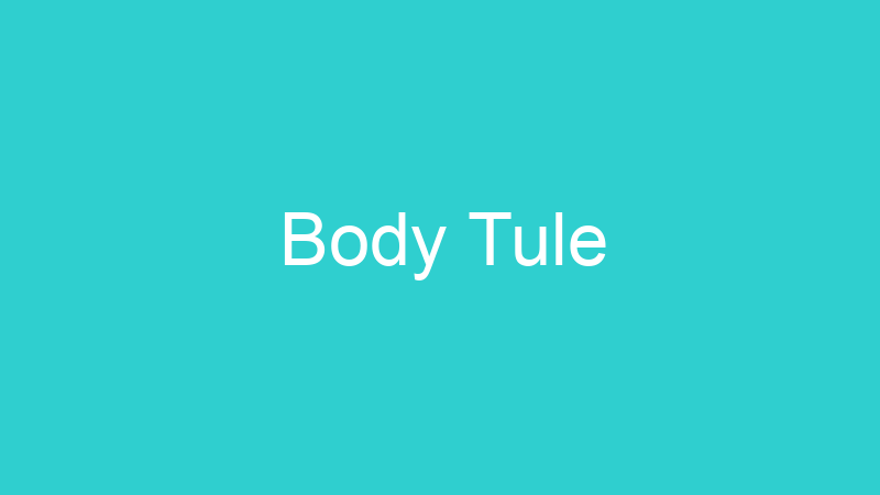 Body Tule