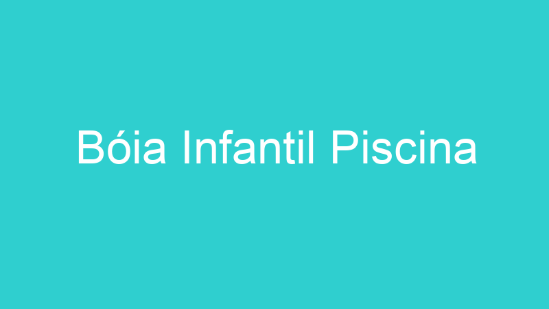 Bóia Infantil Piscina