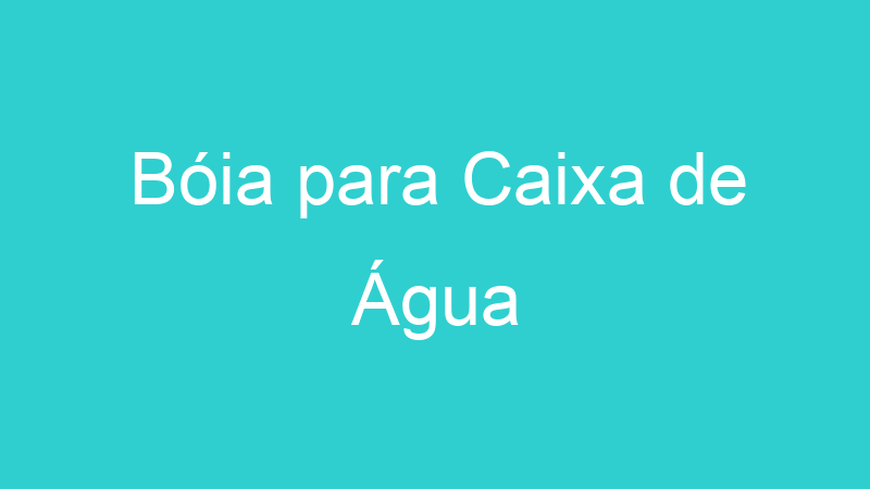 Bóia para Caixa de Água