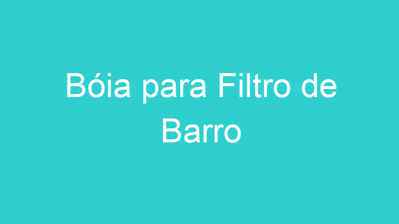 Bóia para Filtro de Barro