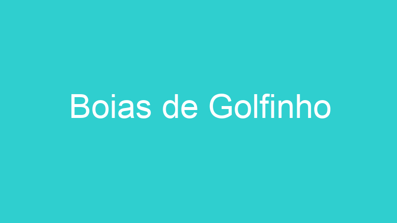 Boias de Golfinho